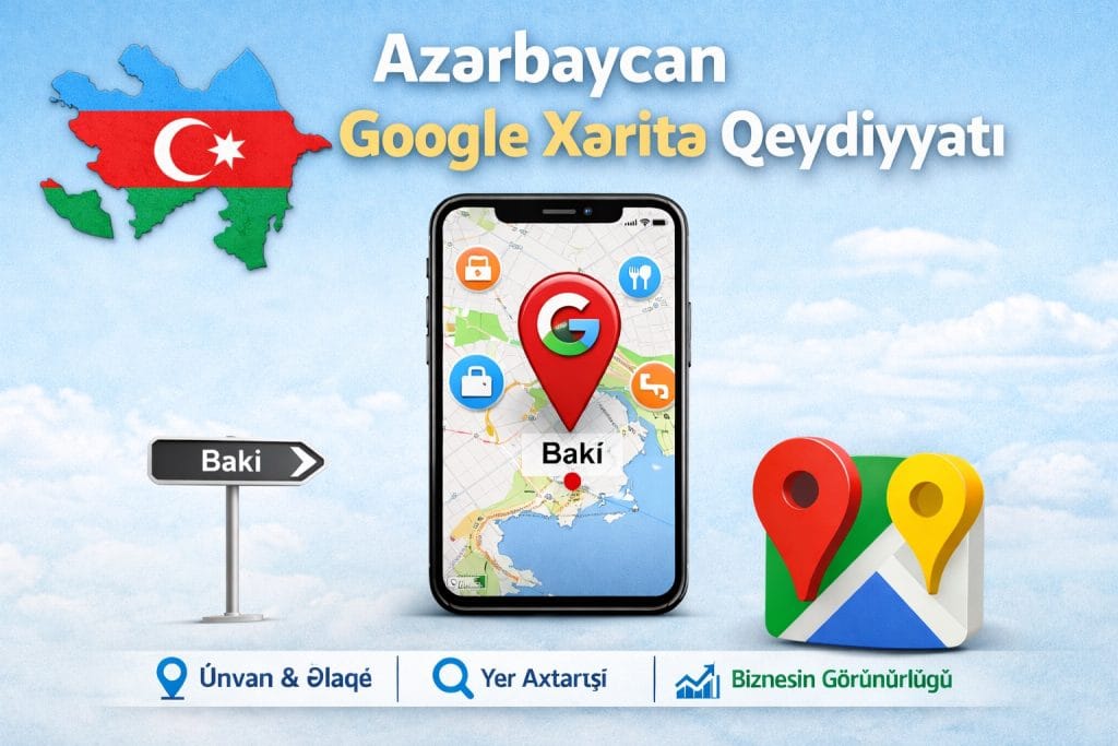 Azərbaycan biznesləri üçün Google Maps qeydiyyat və optimizasiya xidməti